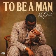 Kizz Daniel – To Be A Man