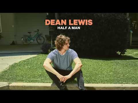 Dean Lewis – Half a man