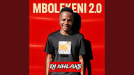 DJ Nhlaks – Mbolekeni 2.0