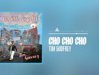 Tim Godfrey – Cho Cho Cho